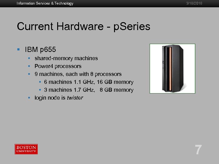 Information Services & Technology 3/18/2018 Current Hardware - p. Series § IBM p 655