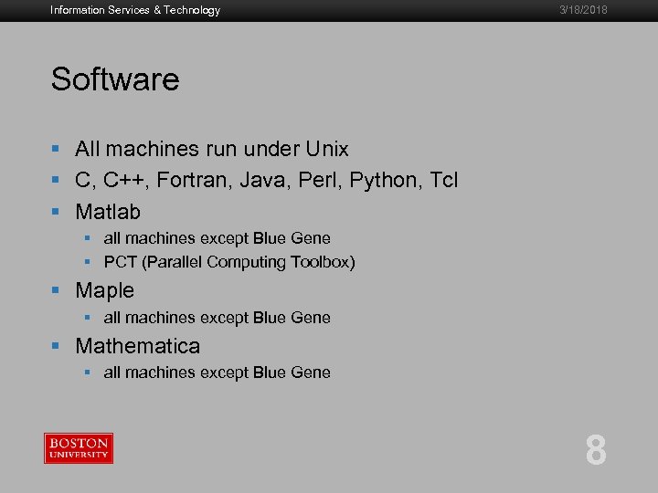 Information Services & Technology 3/18/2018 Software § All machines run under Unix § C,