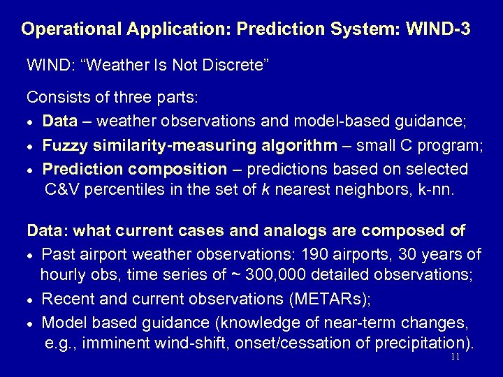 Operational Application: Prediction System: WIND-3 WIND: “Weather Is Not Discrete” Consists of three parts: