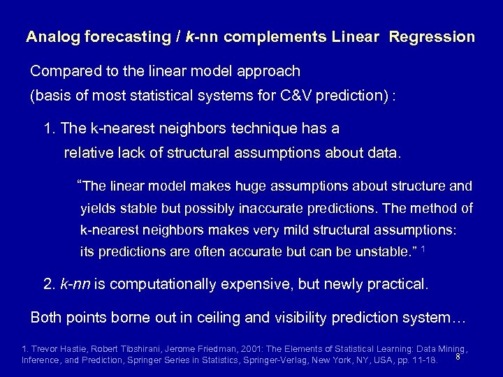 Analog forecasting / k-nn complements Linear Regression Compared to the linear model approach (basis