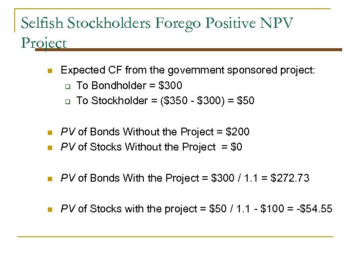 Selfish Stockholders Forego Positive NPV Project n Expected CF from the government sponsored project: