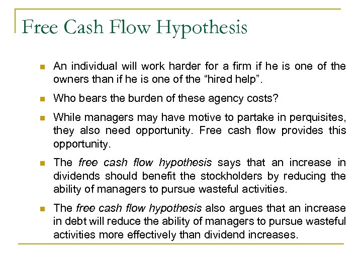 Free Cash Flow Hypothesis n An individual will work harder for a firm if
