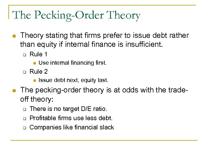 The Pecking-Order Theory n Theory stating that firms prefer to issue debt rather than