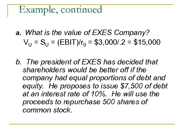 Example, continued a. What is the value of EXES Company? VU = SU =