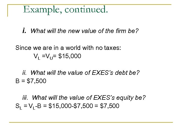 Example, continued. i. What will the new value of the firm be? Since we