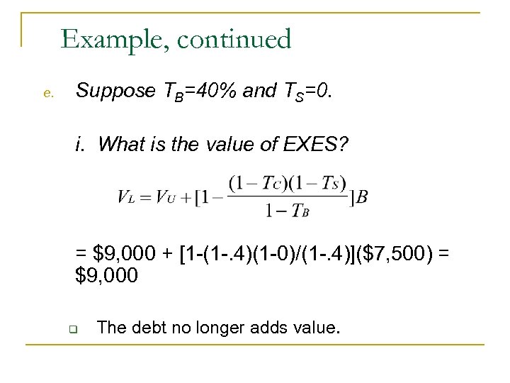 Example, continued e. Suppose TB=40% and TS=0. i. What is the value of EXES?