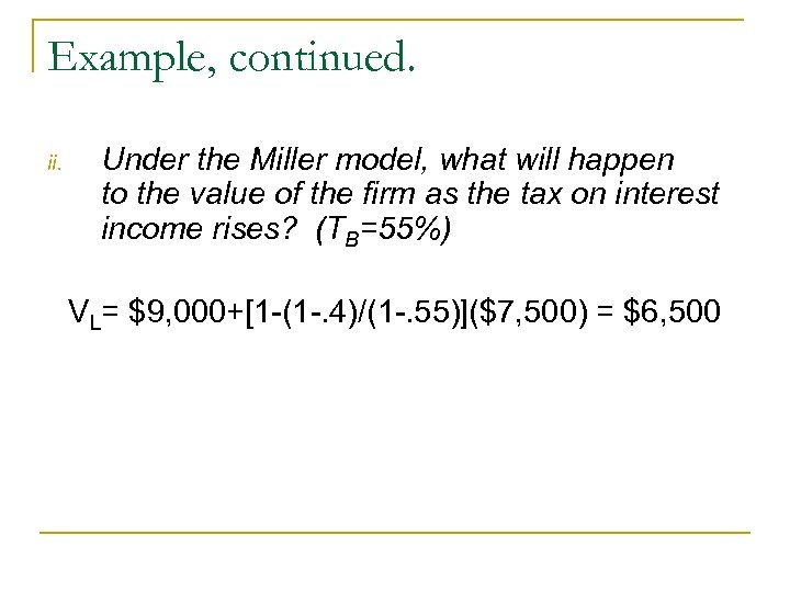 Example, continued. ii. Under the Miller model, what will happen to the value of