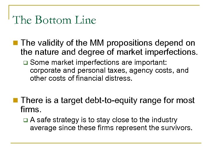 The Bottom Line n The validity of the MM propositions depend on the nature