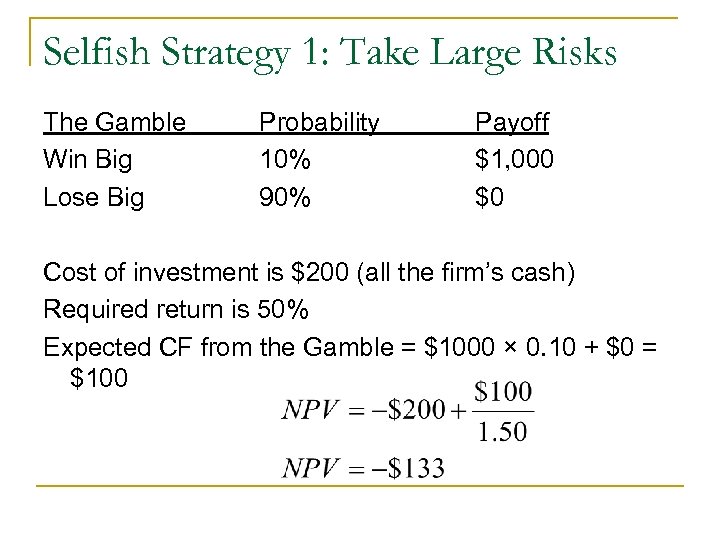 Selfish Strategy 1: Take Large Risks The Gamble Win Big Lose Big Probability 10%