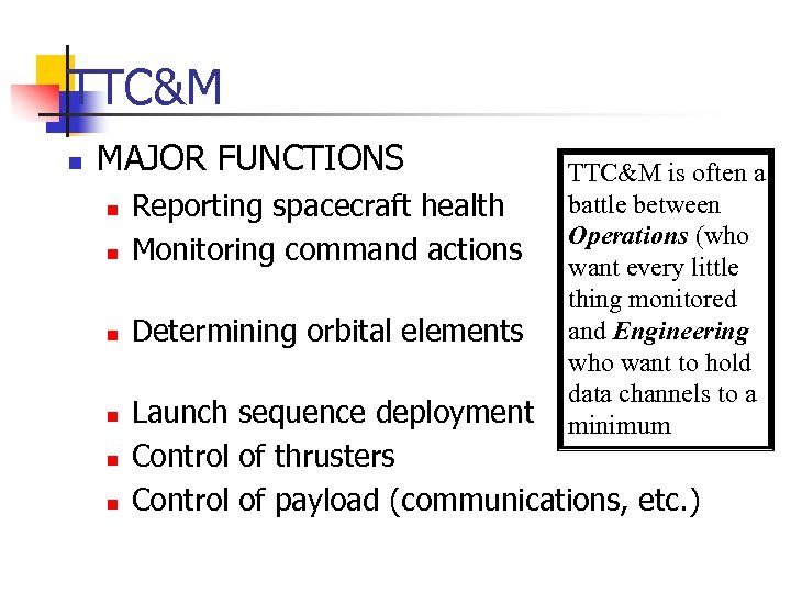 TTC&M n MAJOR FUNCTIONS n Reporting spacecraft health Monitoring command actions n Determining orbital