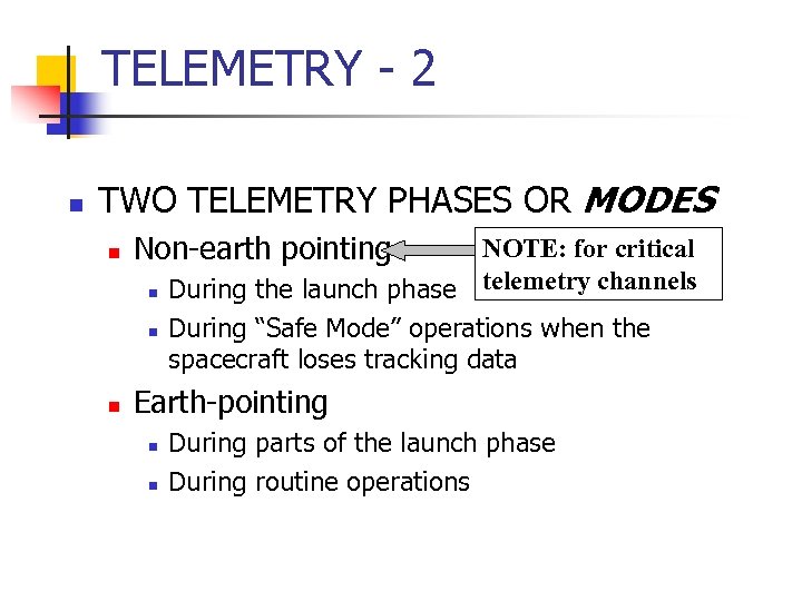 TELEMETRY - 2 n TWO TELEMETRY PHASES OR MODES n Non-earth pointing n n