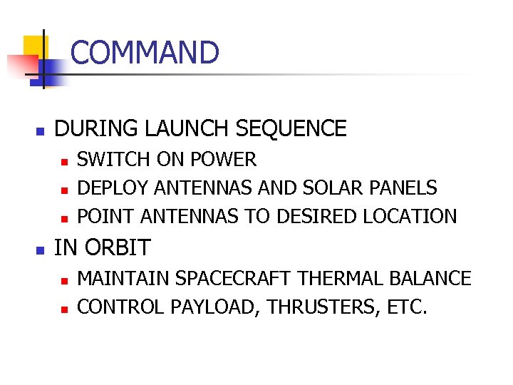 COMMAND n DURING LAUNCH SEQUENCE n n SWITCH ON POWER DEPLOY ANTENNAS AND SOLAR