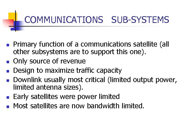 COMMUNICATIONS SUB-SYSTEMS n n n Primary function of a communications satellite (all other subsystems