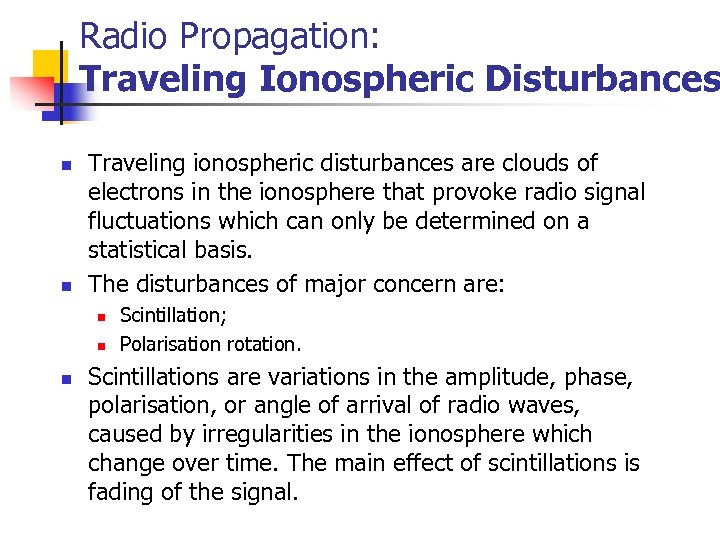 Radio Propagation: Traveling Ionospheric Disturbances n n Traveling ionospheric disturbances are clouds of electrons