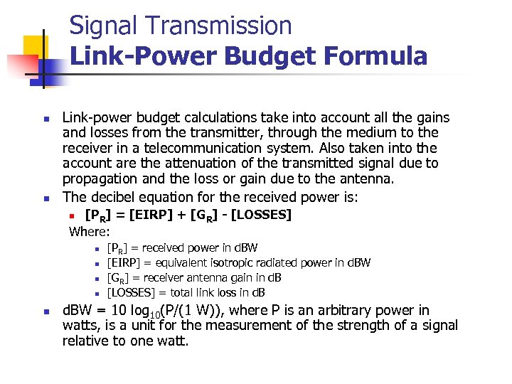 Signal Transmission Link-Power Budget Formula n n Link-power budget calculations take into account all