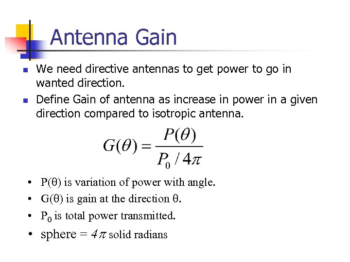 Antenna Gain n n We need directive antennas to get power to go in