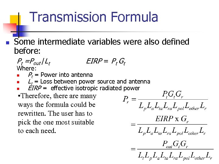 Transmission Formula n Some intermediate variables were also defined before: Pt =Pout /Lt EIRP