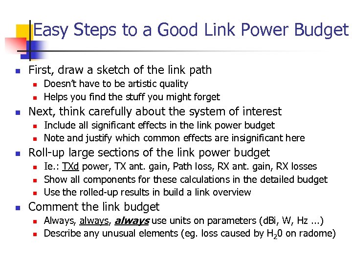 Easy Steps to a Good Link Power Budget n First, draw a sketch of