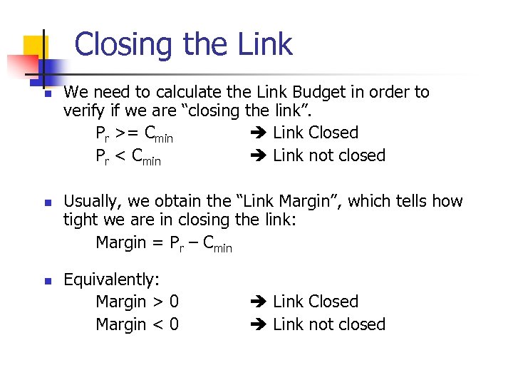 Closing the Link n n n We need to calculate the Link Budget in