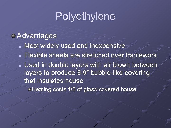 Polyethylene Advantages n n n Most widely used and inexpensive Flexible sheets are stretched