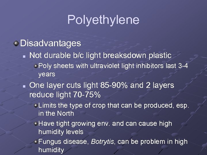 Polyethylene Disadvantages n Not durable b/c light breaksdown plastic Poly sheets with ultraviolet light