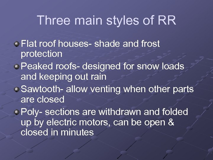 Three main styles of RR Flat roof houses- shade and frost protection Peaked roofs-