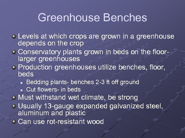 Greenhouse Benches Levels at which crops are grown in a greenhouse depends on the