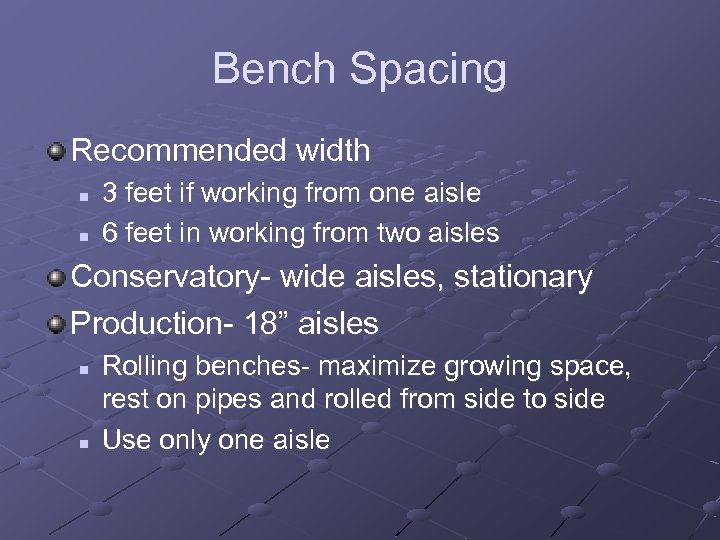 Bench Spacing Recommended width n n 3 feet if working from one aisle 6