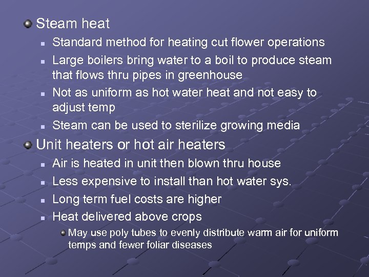 Steam heat n n Standard method for heating cut flower operations Large boilers bring