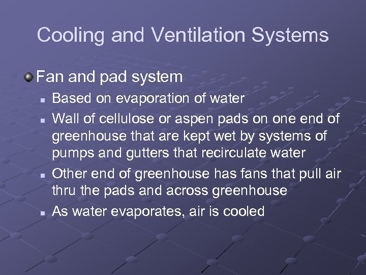 Cooling and Ventilation Systems Fan and pad system n n Based on evaporation of