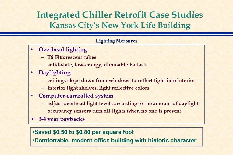 Integrated Chiller Retrofit Case Studies Kansas City’s New York Life Building Lighting Measures •