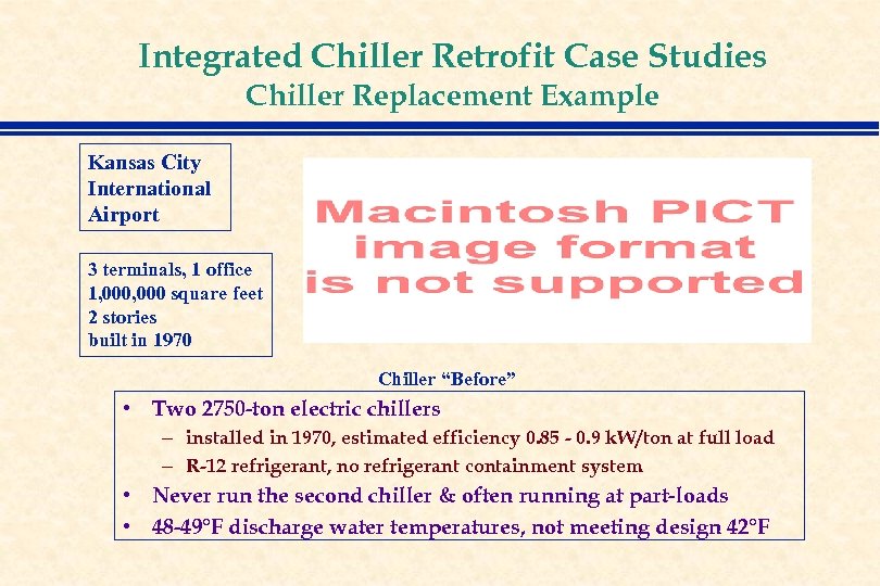 Integrated Chiller Retrofit Case Studies Chiller Replacement Example Kansas City International Airport 3 terminals,