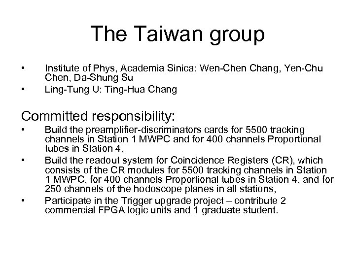 The Taiwan group • • Institute of Phys, Academia Sinica: Wen-Chen Chang, Yen-Chu Chen,