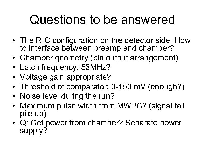 Questions to be answered • The R-C configuration on the detector side: How to