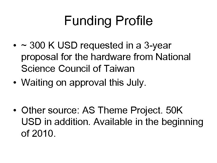 Funding Profile • ~ 300 K USD requested in a 3 -year proposal for