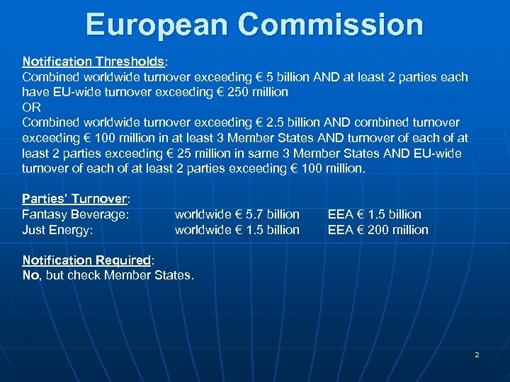 European Commission Notification Thresholds: Combined worldwide turnover exceeding € 5 billion AND at least