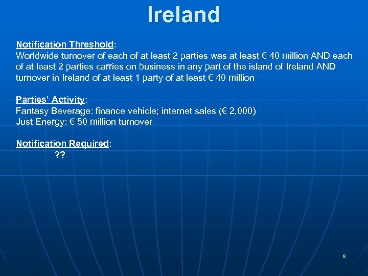 Ireland Notification Threshold: Worldwide turnover of each of at least 2 parties was at