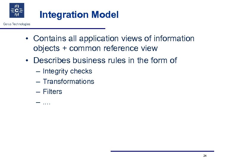 Integration Model • Contains all application views of information objects + common reference view