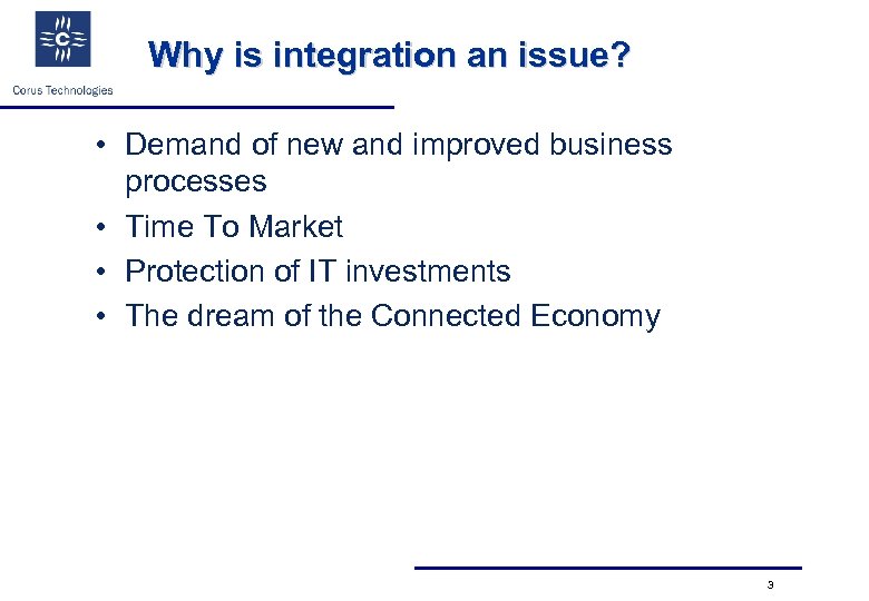 Why is integration an issue? • Demand of new and improved business processes •