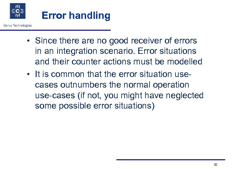 Error handling • Since there are no good receiver of errors in an integration