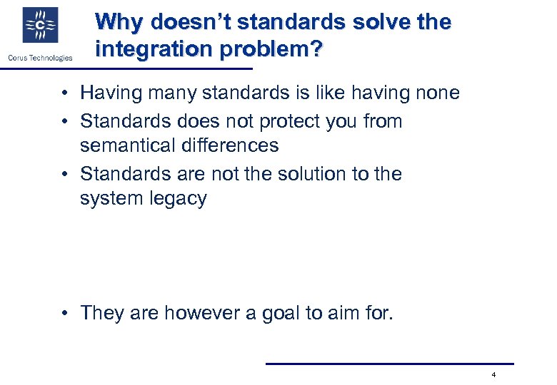 Why doesn’t standards solve the integration problem? • Having many standards is like having