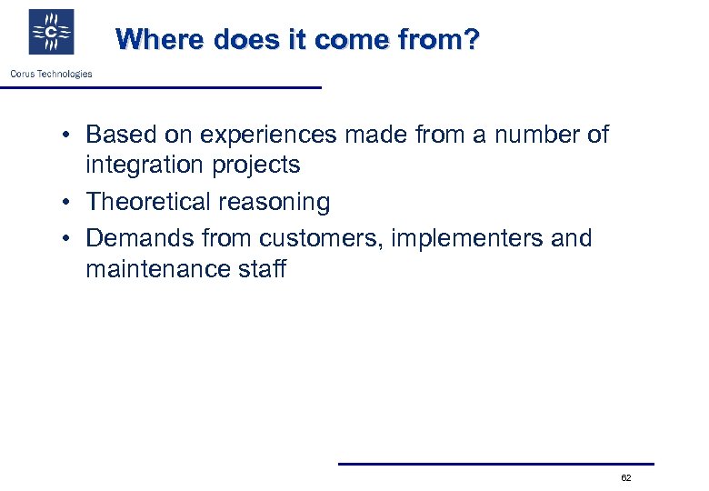 Where does it come from? • Based on experiences made from a number of