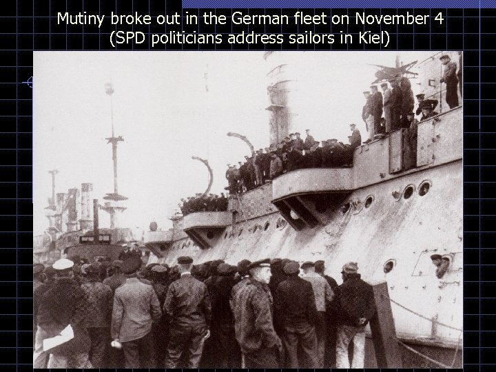 Mutiny broke out in the German fleet on November 4 (SPD politicians address sailors