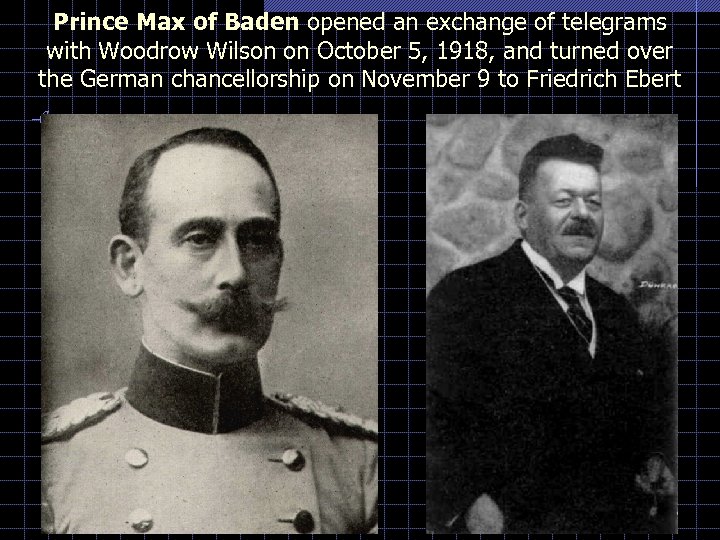 Prince Max of Baden opened an exchange of telegrams with Woodrow Wilson on October