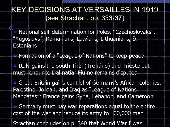 KEY DECISIONS AT VERSAILLES IN 1919 (see Strachan, pp. 333 -37) National self-determination for