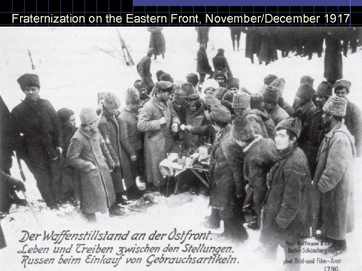 Fraternization on the Eastern Front, November/December 1917 