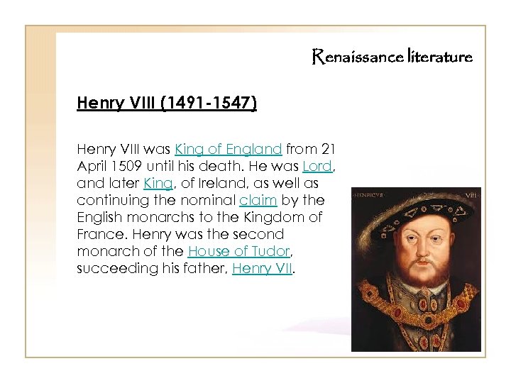 Renaissance literature Henry VIII (1491 -1547) Henry VIII was King of England from 21