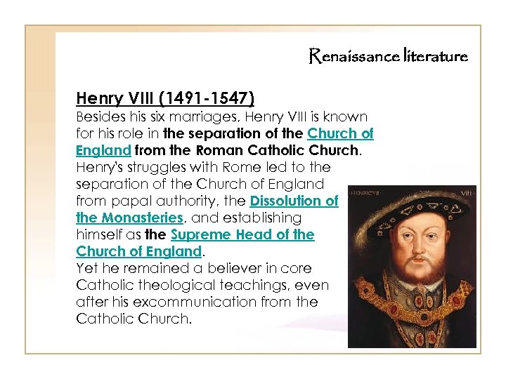 Renaissance literature Henry VIII (1491 -1547) Besides his six marriages, Henry VIII is known