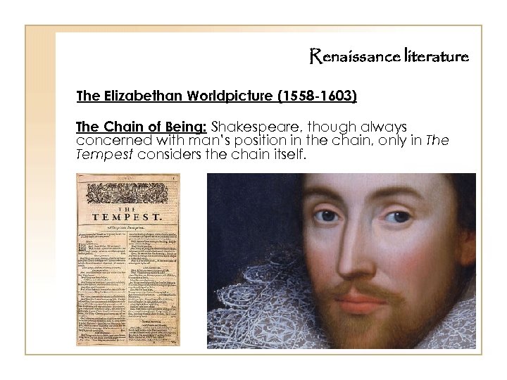 Renaissance literature The Elizabethan Worldpicture (1558 -1603) The Chain of Being: Shakespeare, though always