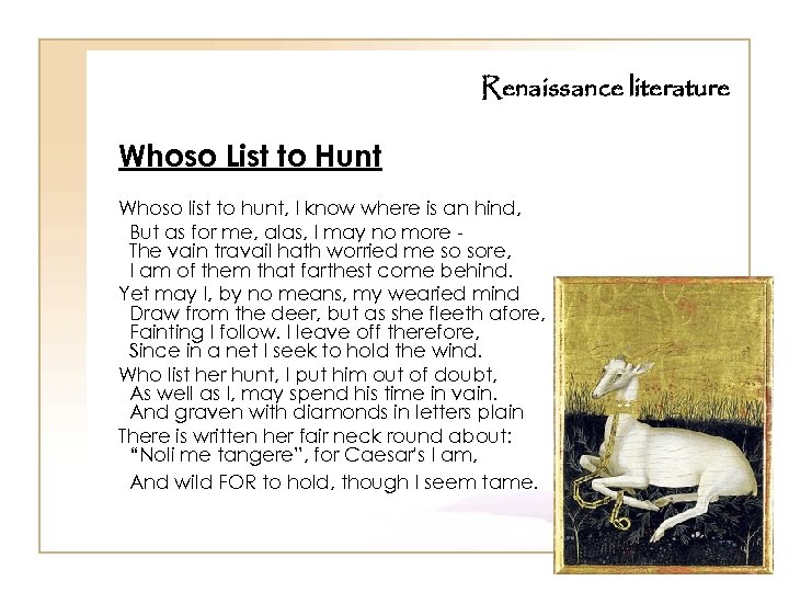 Renaissance literature Whoso List to Hunt Whoso list to hunt, I know where is